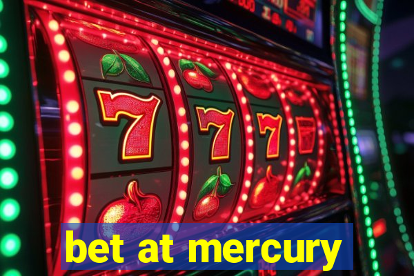 bet at mercury