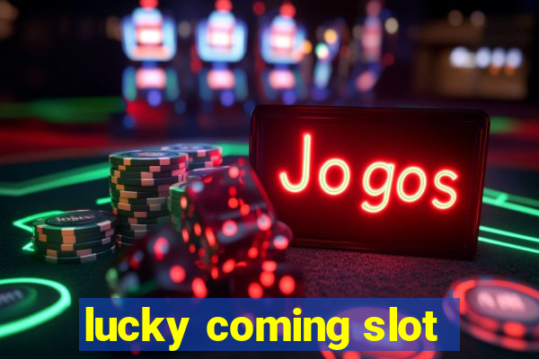 lucky coming slot