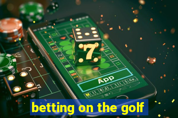 betting on the golf