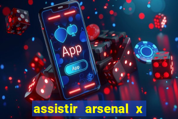 assistir arsenal x barcelona ao vivo hd