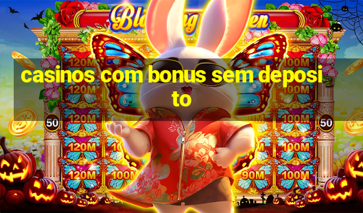 casinos com bonus sem deposito