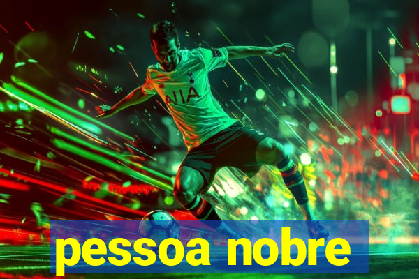 pessoa nobre