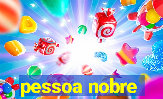 pessoa nobre