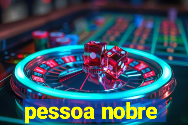 pessoa nobre