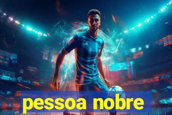 pessoa nobre