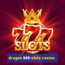 dragon 888 slots casino