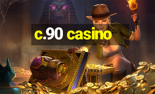 c.90 casino