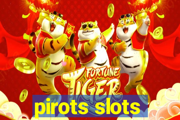 pirots slots