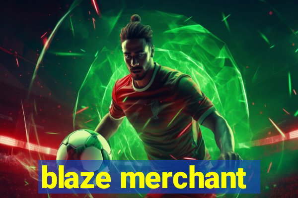 blaze merchant