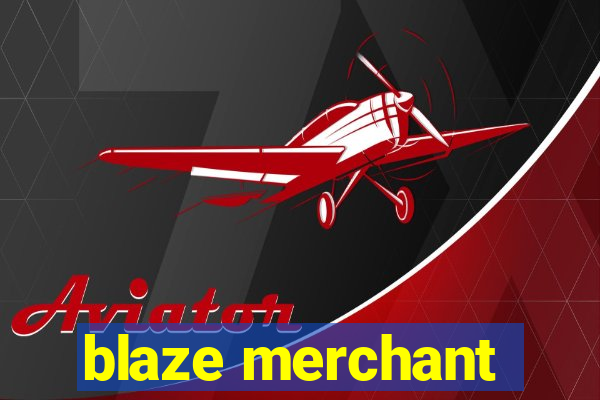 blaze merchant