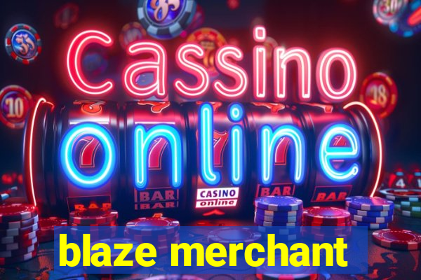 blaze merchant