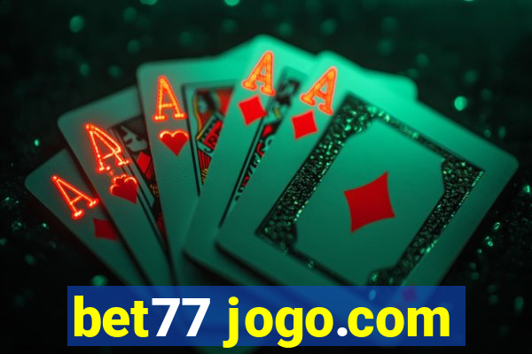 bet77 jogo.com