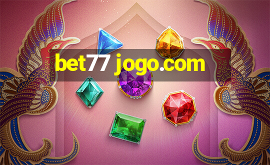 bet77 jogo.com