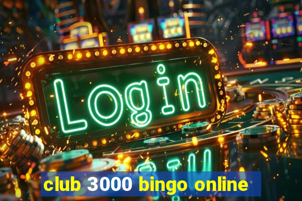 club 3000 bingo online