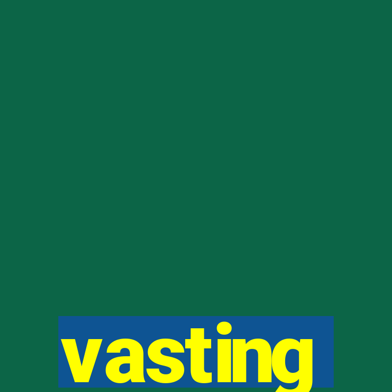 vasting