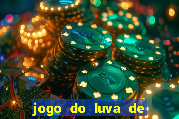 jogo do luva de pedreiro aposta