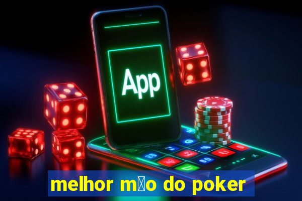 melhor m茫o do poker