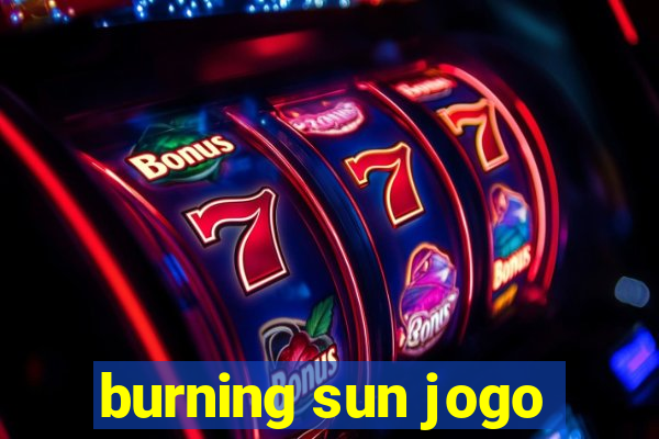 burning sun jogo