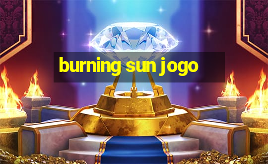 burning sun jogo