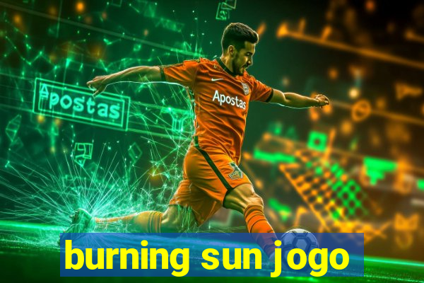 burning sun jogo