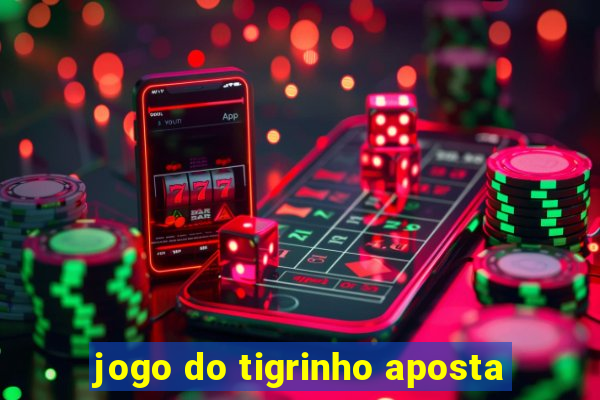 jogo do tigrinho aposta