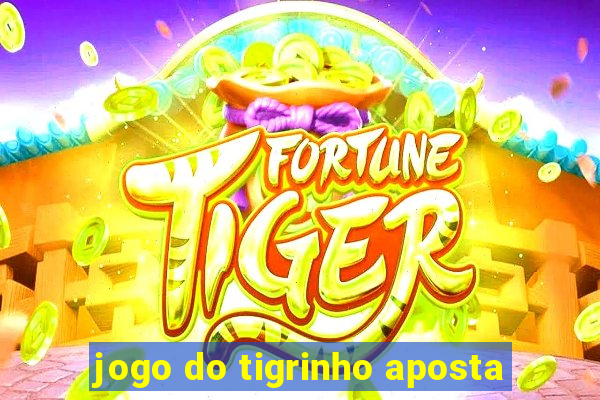 jogo do tigrinho aposta