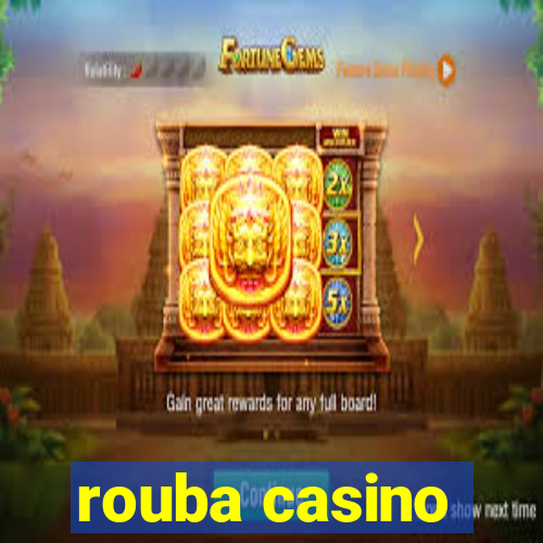 rouba casino