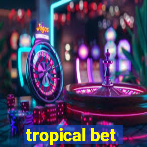 tropical bet