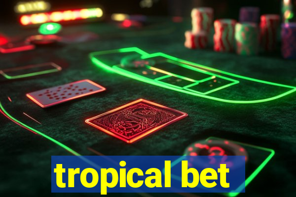 tropical bet