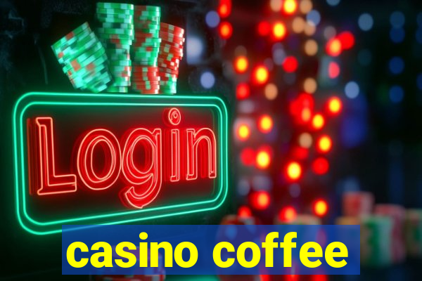 casino coffee