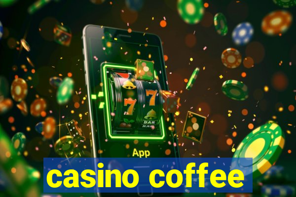 casino coffee