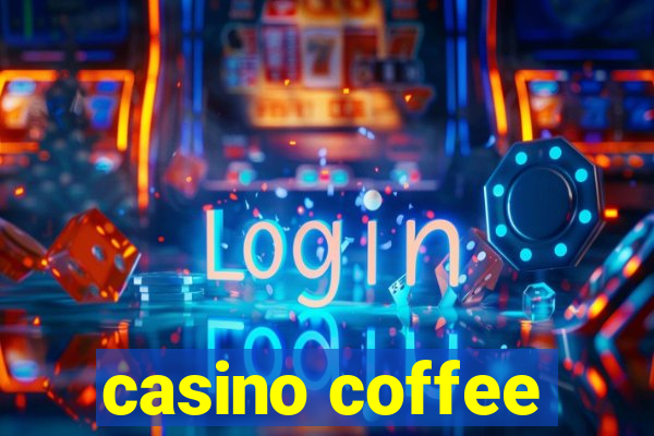 casino coffee