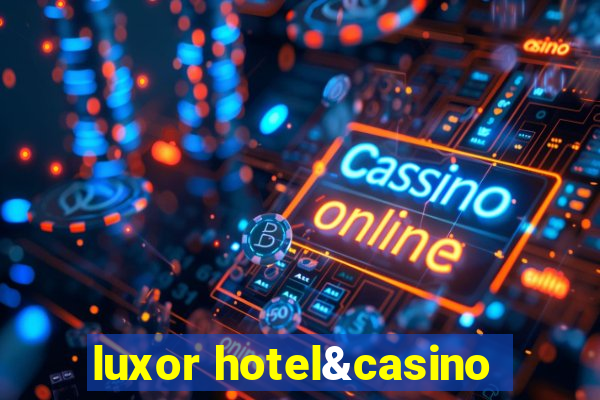 luxor hotel&casino