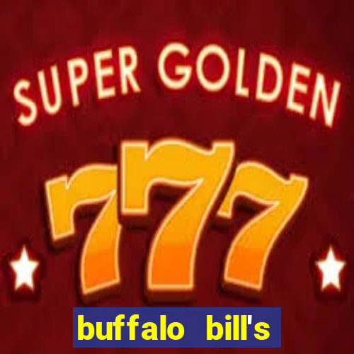 buffalo bill's resort and casino