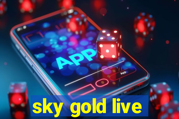 sky gold live