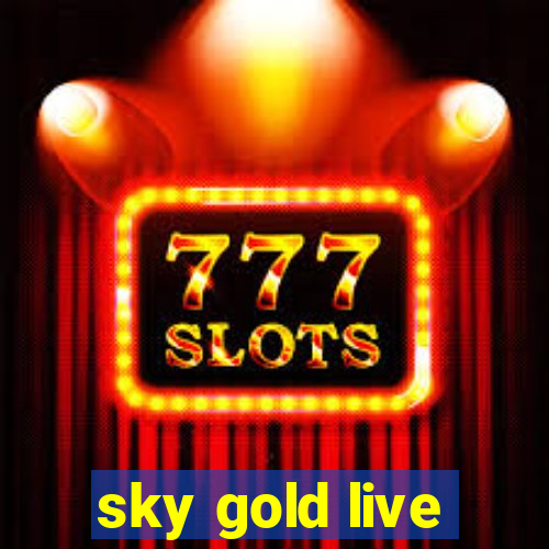 sky gold live