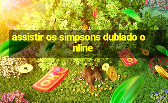 assistir os simpsons dublado online