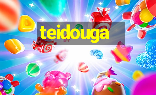 teidouga