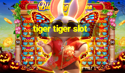 tiger tiger slot