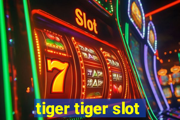 tiger tiger slot