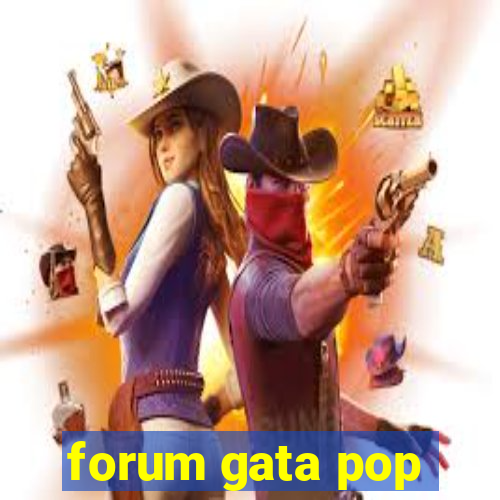 forum gata pop