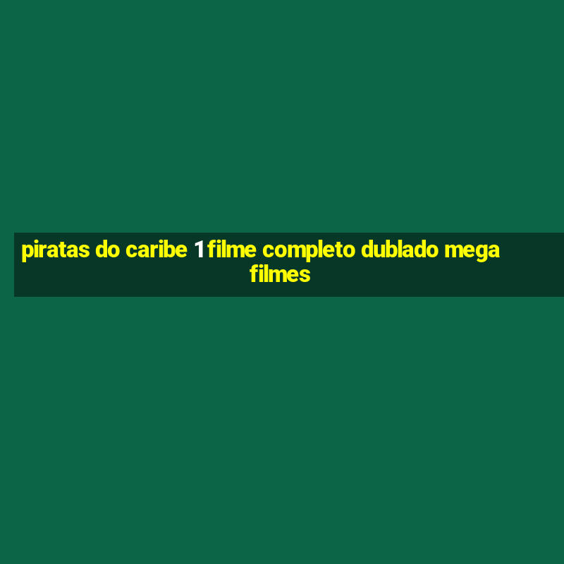 piratas do caribe 1 filme completo dublado mega filmes