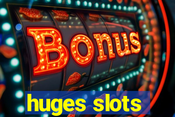 huges slots