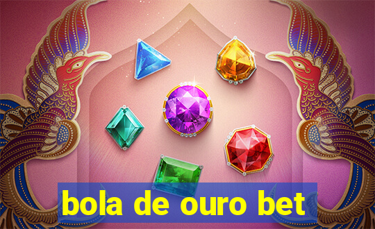 bola de ouro bet