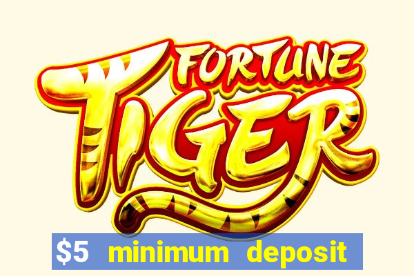 $5 minimum deposit casino australia 2022