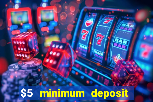 $5 minimum deposit casino australia 2022