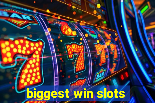 biggest win slots