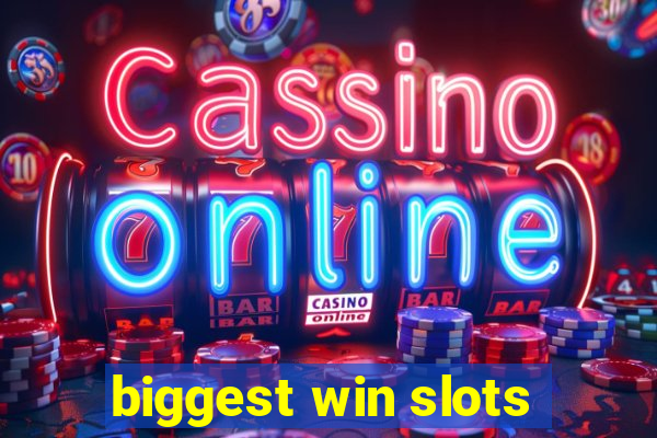 biggest win slots