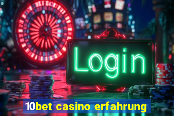 10bet casino erfahrung