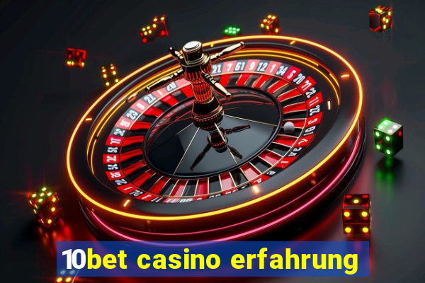 10bet casino erfahrung